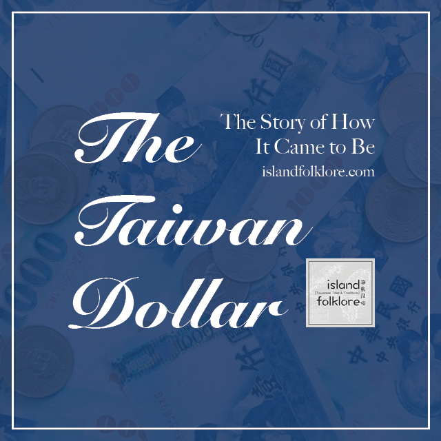 The Taiwan Dollar: The Story of How it Came to Be
